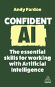 Book cover of: Confident AI. By: Andy Pardoe