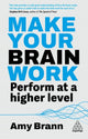 Make Your Brain Work, Perform at a Higher Level 9781398622944 Amy Brann