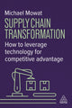 Book cover of: Supply Chain Transformation. By: Michael Mowat