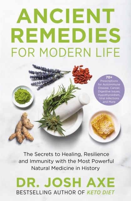Ancient Remedies for Modern Life, from the bestselling author of Keto Diet 9781398701106 Josh Axe