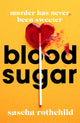 Book cover of: Blood Sugar. By: Sascha Rothchild