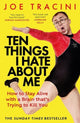 Book cover of: Ten Things I Hate About Me. By: Joe Tracini