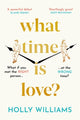 Book cover of: What Time is Love?. By: Holly Williams