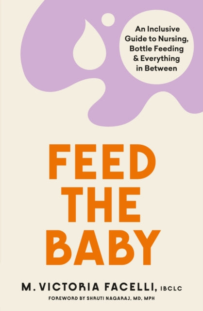 Book cover of: Feed the Baby. By: M. Victoria Facelli IBCLC