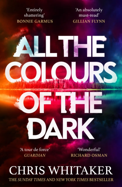 All the Colours of the Dark, The Instant Sunday Times Bestseller – ‘a wonderful book’ (Richard Osman) 9781398707672 Chris Whitaker