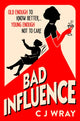 Book cover of: Bad Influence. By: C. J. Wray
