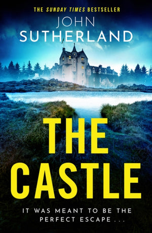 Castle, The heart-racing new thriller with an incredible ending from Sunday Times bestseller John Sutherland