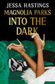 Magnolia Parks: Into the Dark, Book 5 – The BRAND NEW book in the Magnolia Parks Universe series 9781398717022 Jessa Hastings