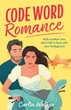 Book cover of: Code Word Romance. By: Carlie Walker