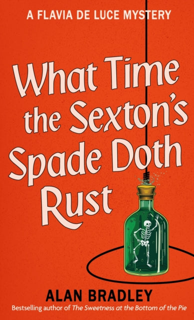 Book cover of: What Time the Sexton's Spade Doth Rust. By: Alan Bradley