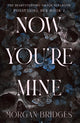 Now You're Mine, The viral dark stalker romance everyone is talking about! 9781398725201 Morgan Bridges