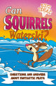 Book cover of: Can Squirrels Waterski?. By: Adam Phillips