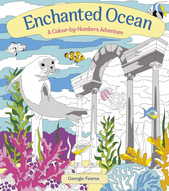 Book cover of: Enchanted Ocean: A Colour-by-Numbers Adventure
