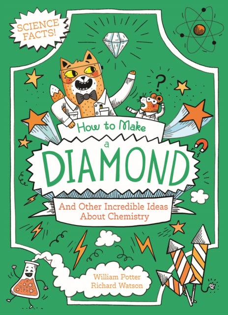 How to Make a Diamond and Other Incredible Ideas About Chemistry 9781398833647 William Potter