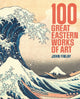Book cover of: 100 Great Eastern Works of Art