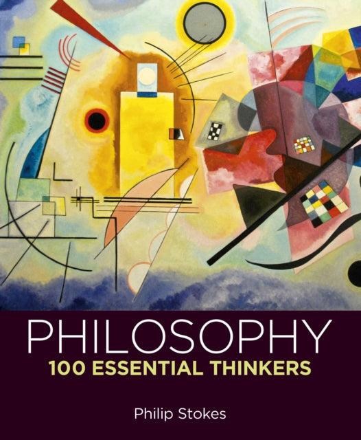 Philosophy: 100 Essential Thinkers 9781398841116 Philip Stokes