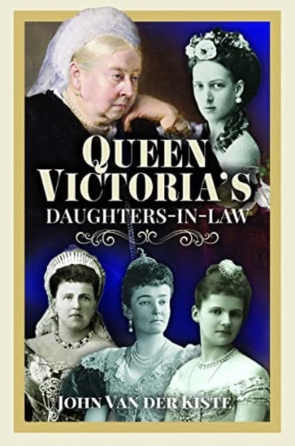 Book cover of: Queen Victoria's Daughters-in-Law. By: John Van der Kiste