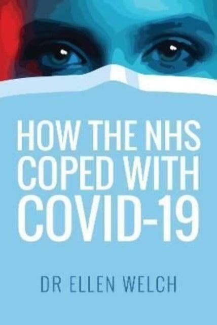 Book cover of: How the NHS Coped with Covid-19. By: Ellen Welch