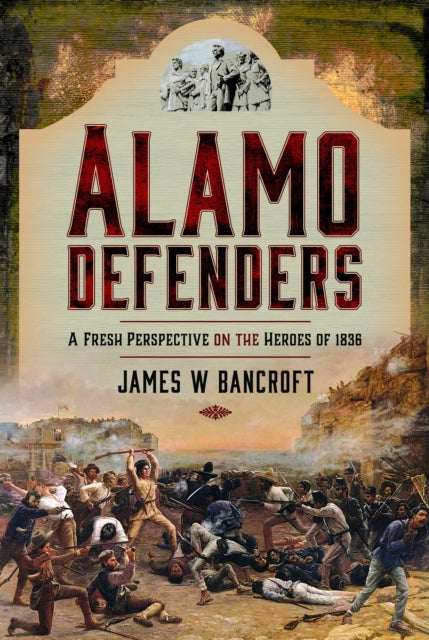 Book cover of: Alamo Defenders. By: James W. Bancroft