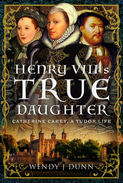 Book cover of: Henry VIII’s True Daughter. By: Wendy J. Dunn