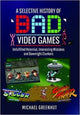 Book cover of: Selective History of 'Bad' Video Games. By: Michael Greenhut