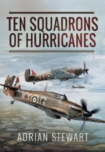 Book cover of: Ten Squadrons of Hurricanes. By: Adrian Stewart