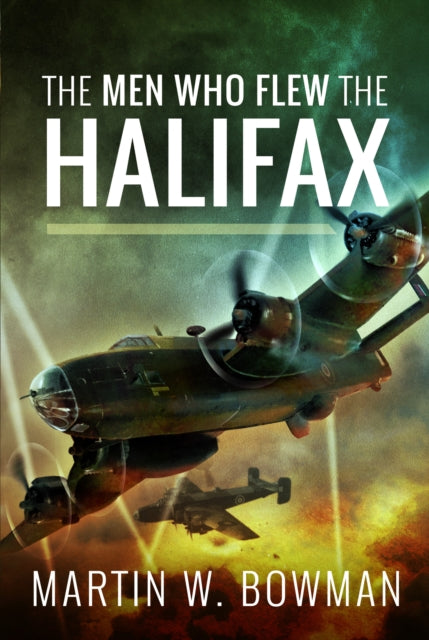 Book cover of: Men Who Flew the Halifax. By: Martin W. Bowman