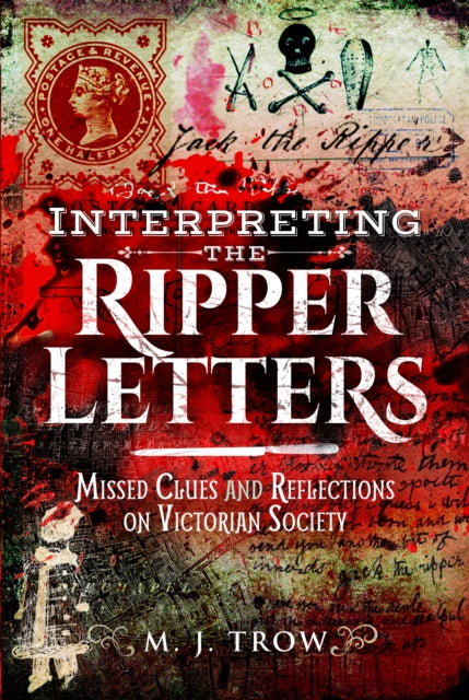 Book cover of: Interpreting the Ripper Letters. By: M. J. Trow