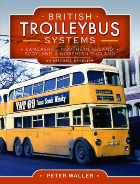 Book cover of: British Trolleybus Systems - Lancashire, Northern Ireland, Scotland and Northern England. By: Peter Waller