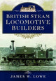 Book cover of: British Steam Locomotive Builders. By: James W. Lowe