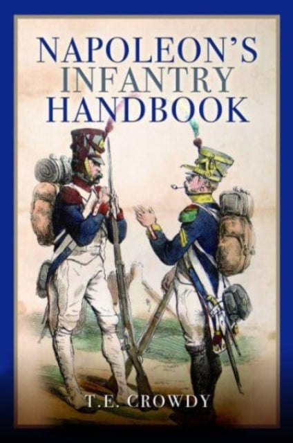 Book cover of: Napoleon's Infantry Handbook. By: Terry Crowdy