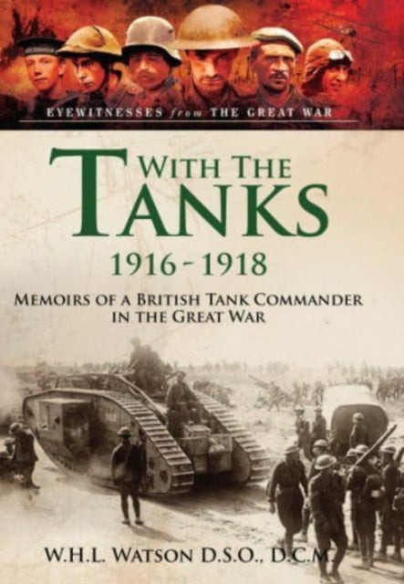 Book cover of: With the Tanks, 1916 1918. By: W. H. L. Watson