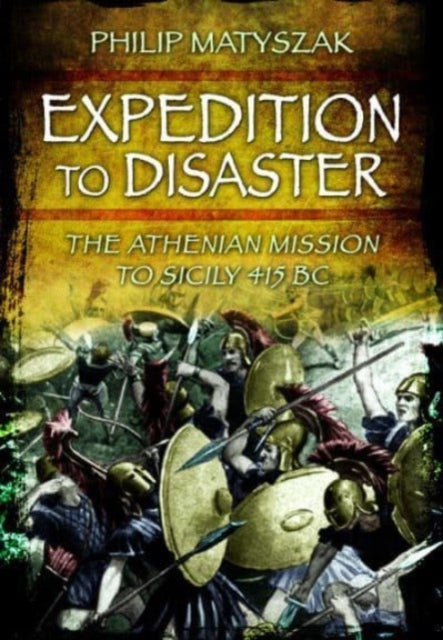 Book cover of: Expedition to Disaster. By: Philip Matyszak