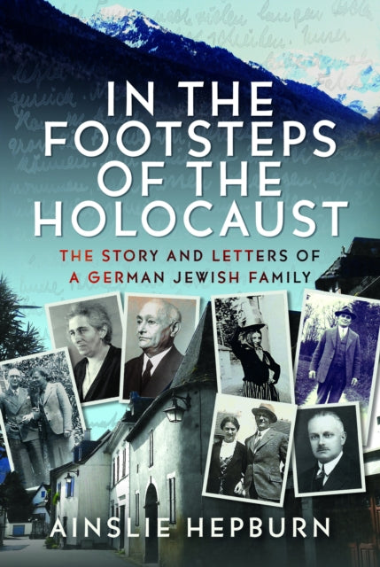 Book cover of: In the Footsteps of the Holocaust. By: Ainslie Hepburn