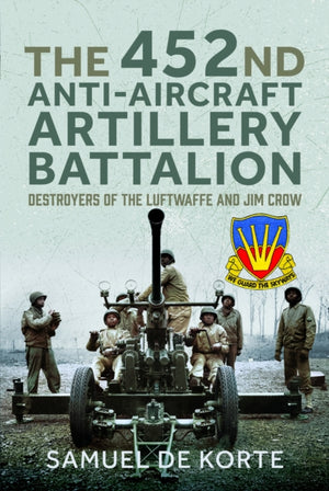 452nd Anti-Aircraft Artillery Battalion, Destroyers of the Luftwaffe and Jim Crow