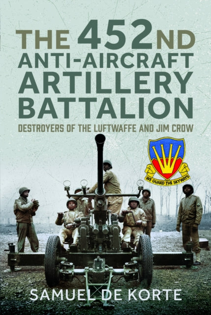 452nd Anti-Aircraft Artillery Battalion, Destroyers of the Luftwaffe and Jim Crow