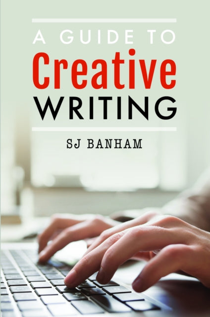 Book cover of: Guide to Creative Writing. By: S. J. Banham