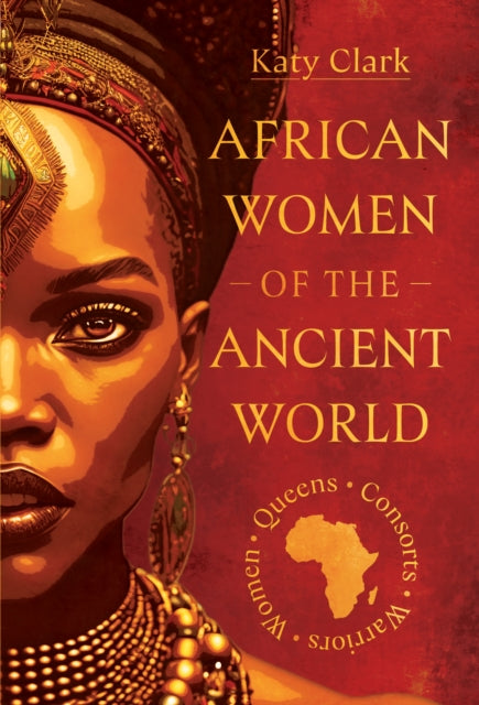 Book cover of: African Women of the Ancient World. By: Katy Clark