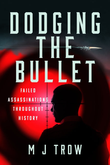 Book cover of: Dodging the Bullet. By: M. J. Trow