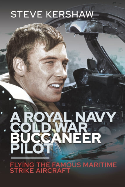 Book cover of: Royal Navy Cold War Buccaneer Pilot. By: Simon Kershaw