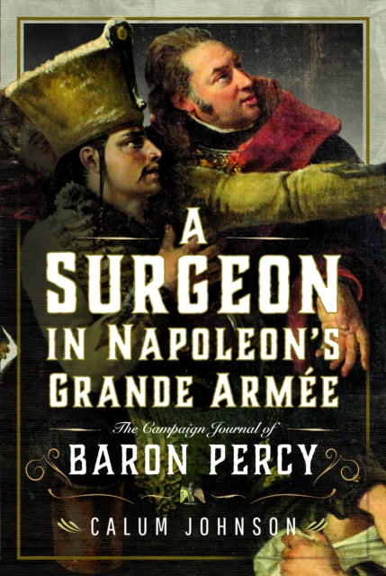 A Surgeon in Napoleon’s Grande Armee