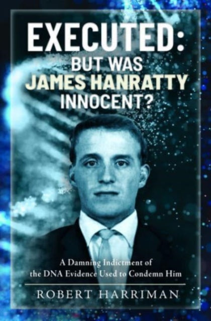Book cover of: Executed: But was James Hanratty Innocent?