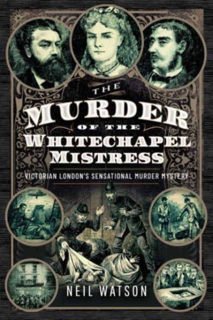 Book cover of: Murder of the Whitechapel Mistress. By: Neil Watson