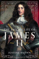 Book cover of: Private Life of James II. By: Justine Ruth Brown