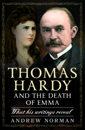 Thomas Hardy and the Death of Emma, What His Writings Reveal