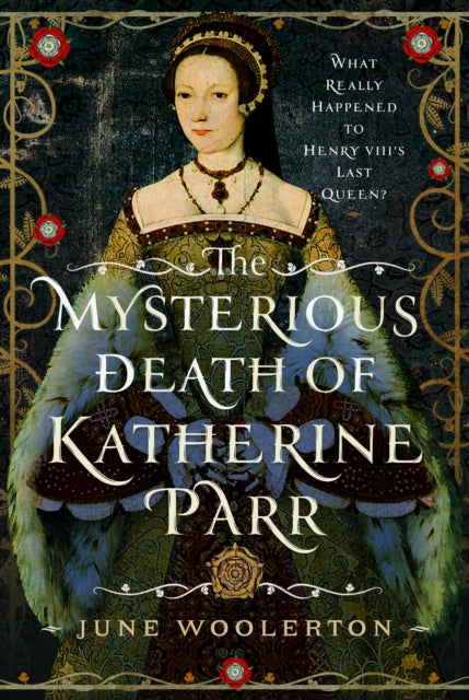 Book cover of: Mysterious Death of Katherine Parr. By: June Woolerton