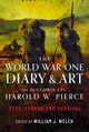 Book cover of: World War One Diary and Art of Doughboy Cpl Harold W Pierce. By: William J. Welch