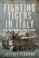 Fighting Tigers in Italy, First Hand Accounts of Tanks in Combat 9781399057868 Jeffrey Plowman