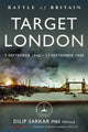 Battle of Britain Target London, 7 September 1940 – 17 September 1940 9781399058018 Dilip Sarkar MBE