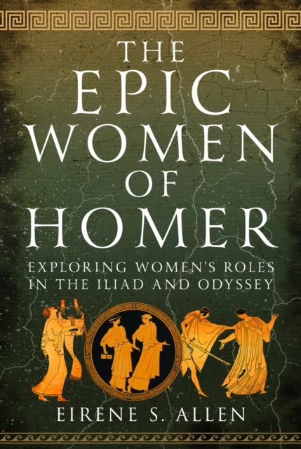 Book cover of: Epic Women of Homer. By: Eirene S. Allen